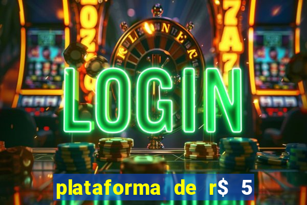 plataforma de r$ 5 jogo do tigrinho
